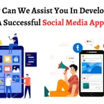 How Can We Assist You In Developing A Successful Social Media App (1) (1)-3925abf4