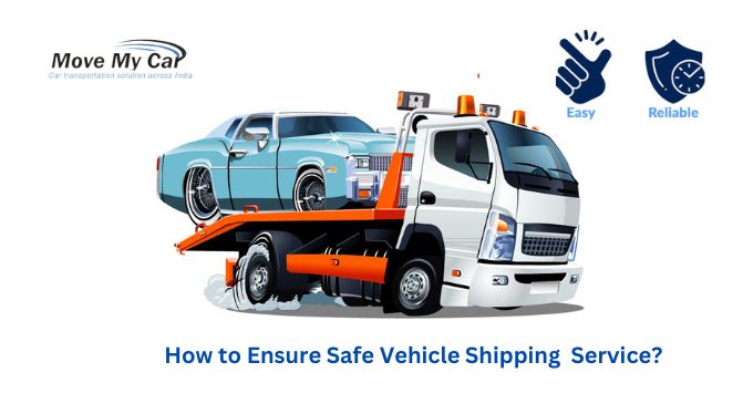 How to Ensure Safe Vehicle Shipping Service-1a8b9399