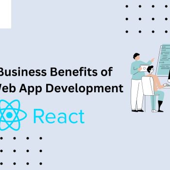 Proven Business Benefits of ReactJS Web App Development-1465ecdc