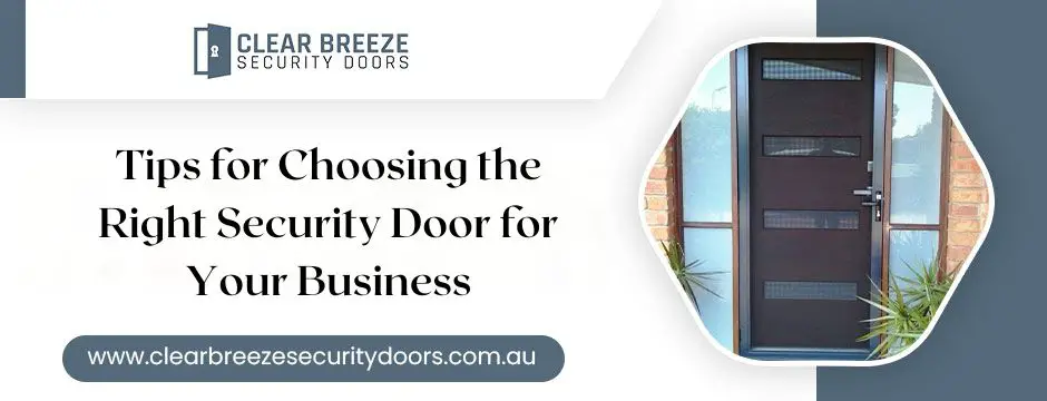 Tips for Choosing the Right Security Door for Your Business-80c332b2