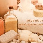 Why Body Care products aren’t Just for Ladies Anymore-f1eb0a0a