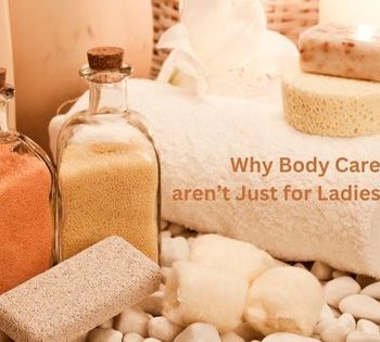 Why Body Care products aren’t Just for Ladies Anymore-f1eb0a0a