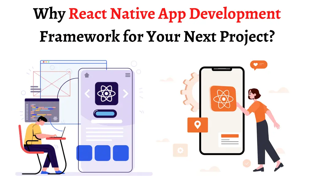 Why React Native App Development Framework for Your Next Project (1) (1)-59fbcae9