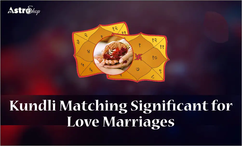 kundli matching for love marriages-f21c52f3