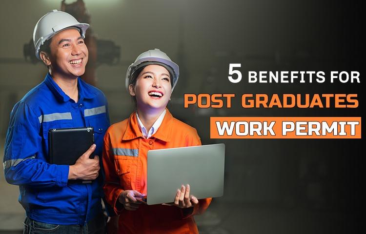 5 Benefits for Post Graduates Work Permit 1-2f86a6c1