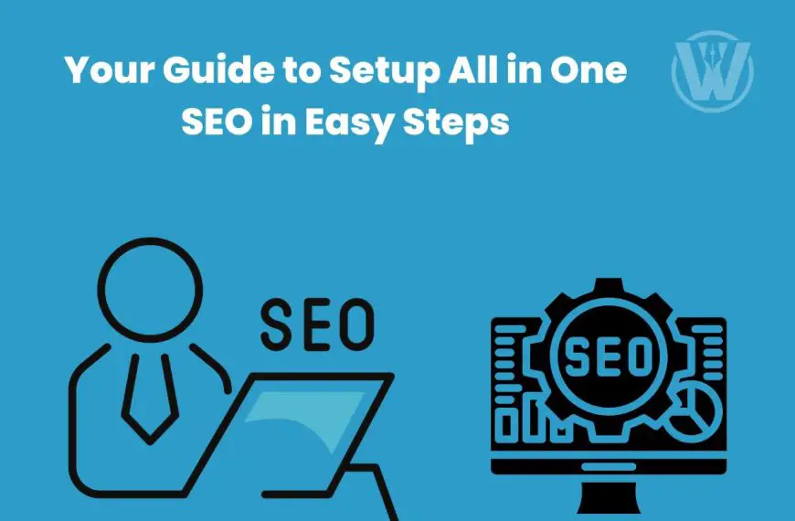 Your Guide To Setup All In One SEO In Easy Steps