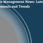 Business Management News Latest Developments and Trends-bd8bdf5a