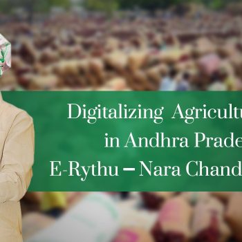 Digitalizing  Agriculture Markets in Andhra Pradesh with E-Rythu – Nara Chandrababu Naidu-c59c2316