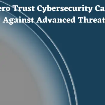 How Zero Trust Cybersecurity Can Help Protect Against Advanced Threats-180b2f2c