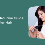 Hair Care Routine Guide for Healthier Hair | MEMD HEALTHTECH
