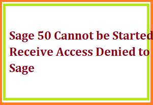 Sage 50 Cannot be Started Receive Access Denied to Sage-818abbc1