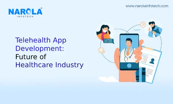 Telehealth App Development Future of Healthcare Industry