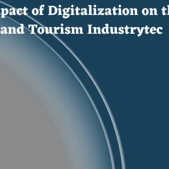 The Impact of Digitalization on the Travel and Tourism Industrytec-352c19fa