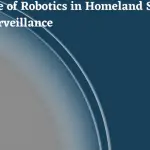 The Use of Robotics in Homeland Security and Surveillance-225490b4