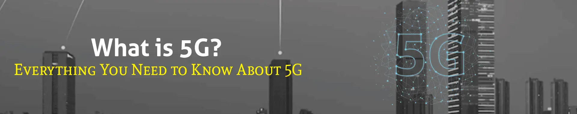Everything You Need to Know About 5G
