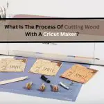 What Is The Process Of Cutting Wood With A Cricut Maker-adfb19d9