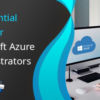 10 Essential Skills For Microsoft Azure Administrators
