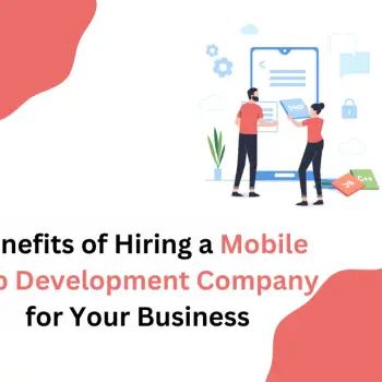 Benefits of Hiring a Mobile App Development Company for Your Business (1)