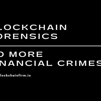 Blockchain Forensics For Blockchain Transactions- Blockchain Firm