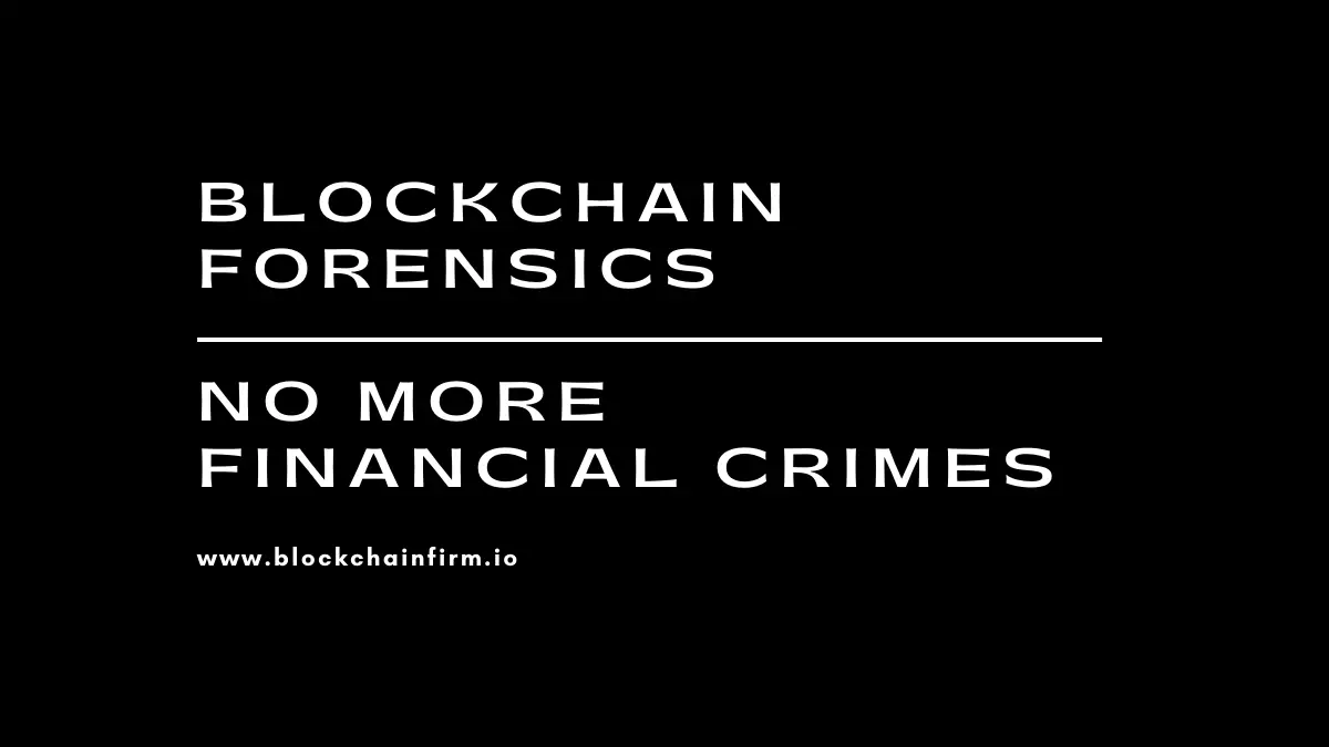 Blockchain Forensics For Blockchain Transactions- Blockchain Firm