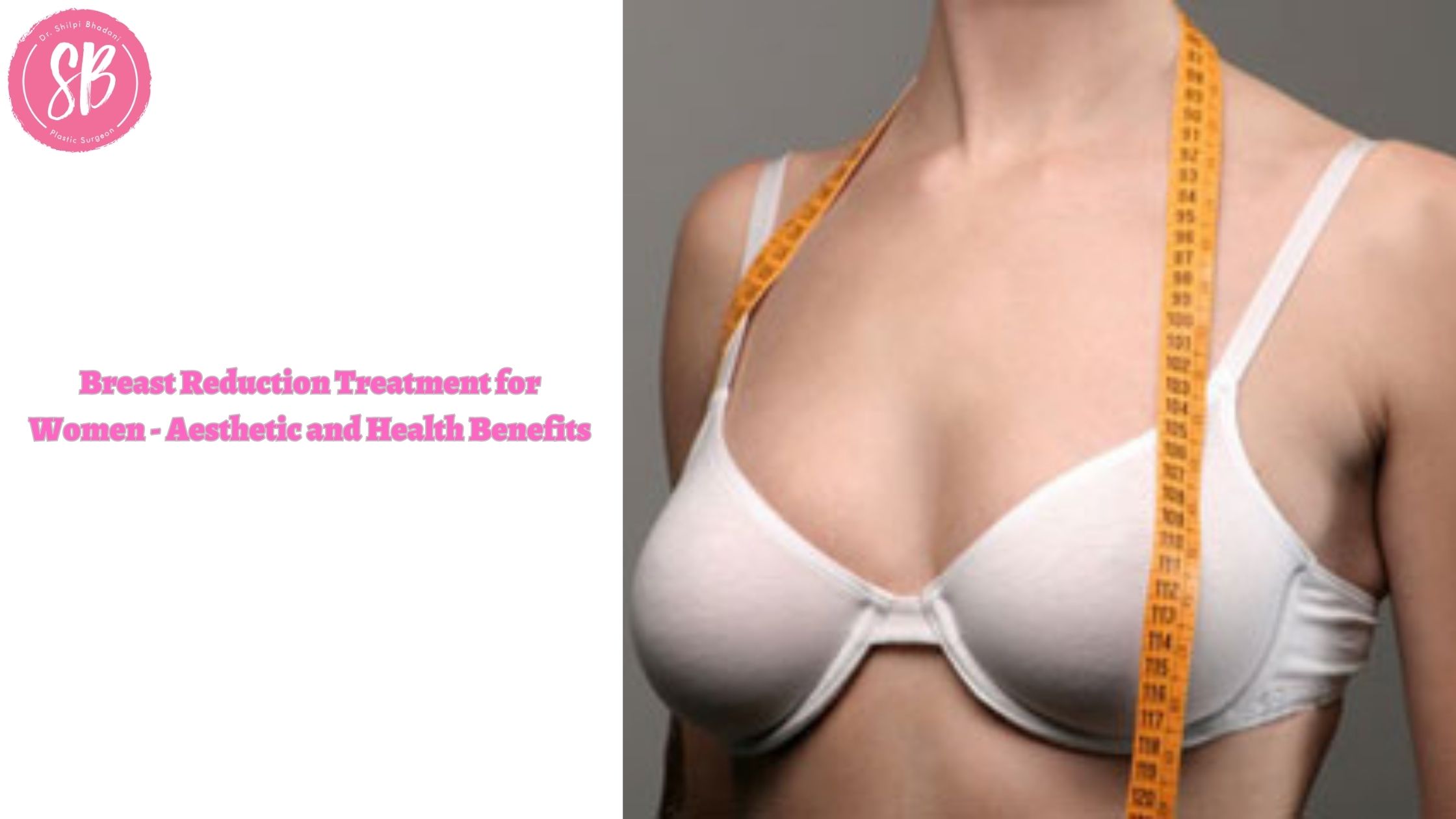 Breast Reduction Treatment for Women - Aesthetic and Health Benefits