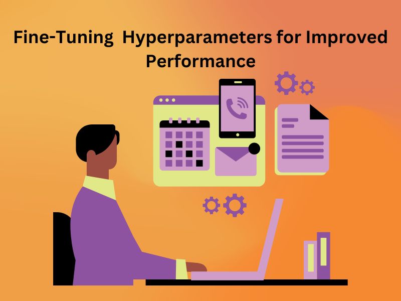 Fine-Tuning  Hyperparameters for Improved Performance