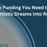 Get the Funding You Need to Turn Your Artistic Dreams Into Reality
