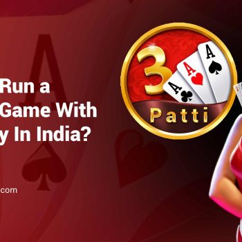How-Can-I-Run-a-Teen-Patti-Game-With-Real-Money-In-India