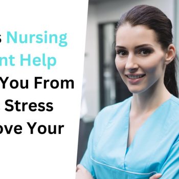 How Does Nursing Assignment Help Can Save You From Academic Stress and Improve Your Grades