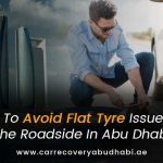 How To Avoid Flat Tyre Issues On The Roadside In Abu Dhabi