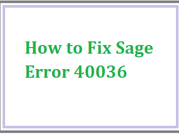 How to Fix Sage Error 40036