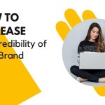 How to Increase the Credibility of Your Brand