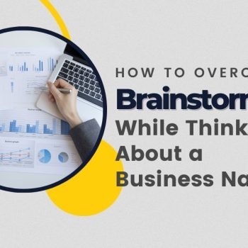 How to Overcome Brainstorming While Thinking About a Business Name