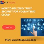 How to use Zero Trust security for your hybrid cloud
