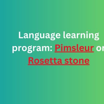 Language learning program Pimsleur or Rosetta stone