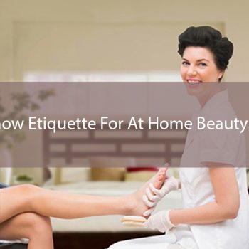 Must-Know-Etiquette-For-At-Home-Beauty-Services