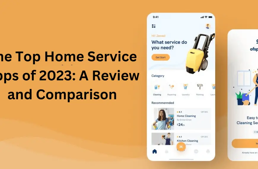 The Top Home Service Apps of 2023: A Review and Comparison