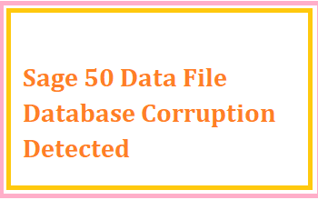 Sage 50 Data File Database Corruption Detected