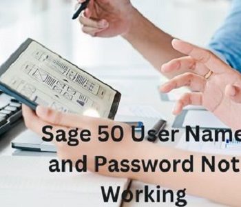 Sage 50 User Name and Password Not Working