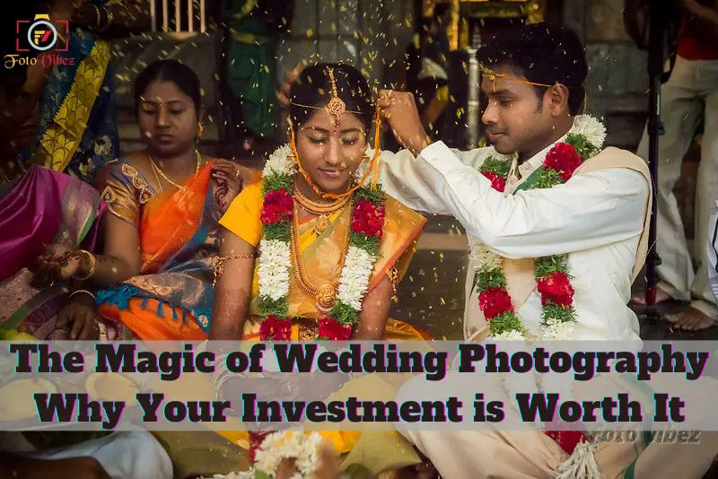 The Magic of Wedding Photography Why Your Investment is Worth It