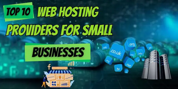 Top 10 Web Hosting Providers For Small Businesses