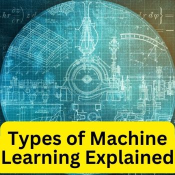 Types of Machine Learning Explained