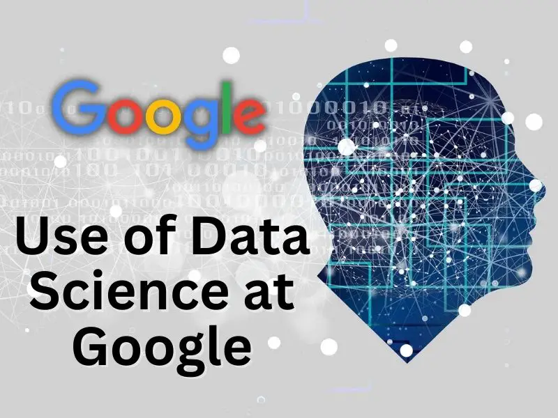 Use of Data Science at Google