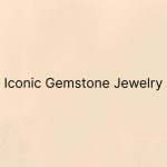Iconic Gemstone Jewelry