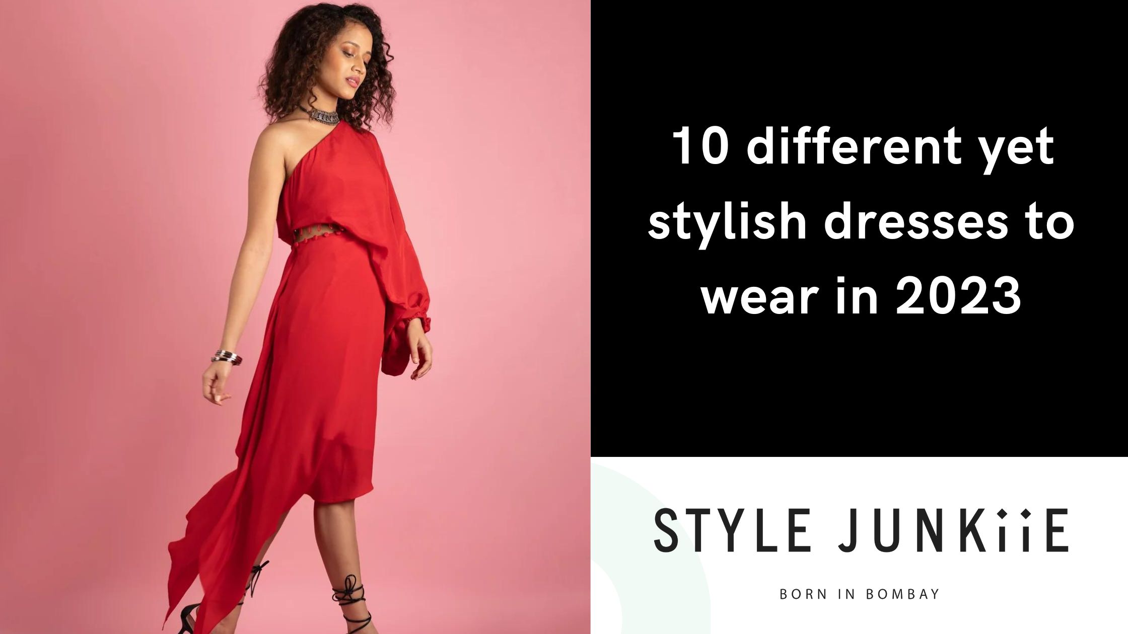 10 different yet stylish dresses to wear in 2023