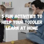 5 Fun Activities to Help Your Toddler Learn at Home