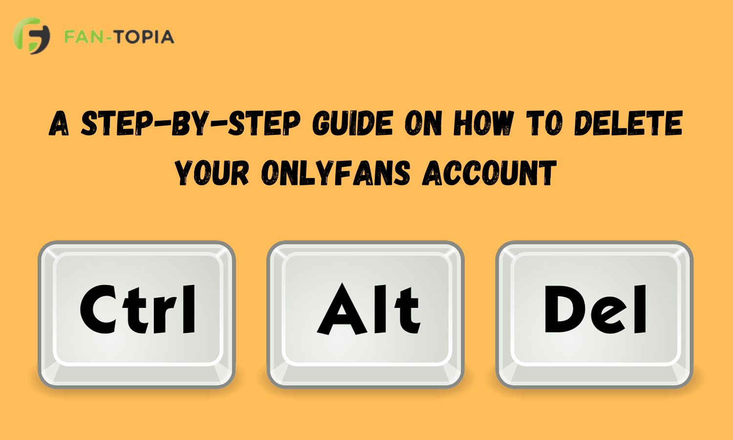 A Step-by-Step Guide on How to Delete Your OnlyFans Account