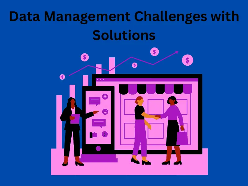 Data Management Challenges with Solutions