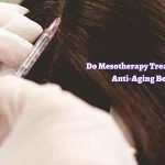 Do Mesotherapy Treatments Offer Anti-Aging Benefits