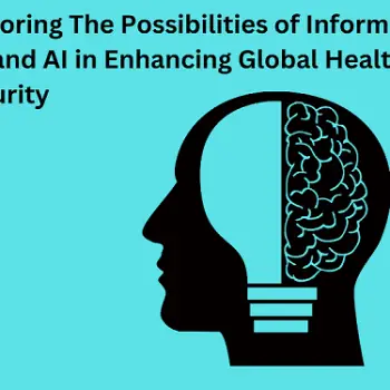 Exploring The Possibilities of Informatics, ML and AI in Enhancing Global Health Security